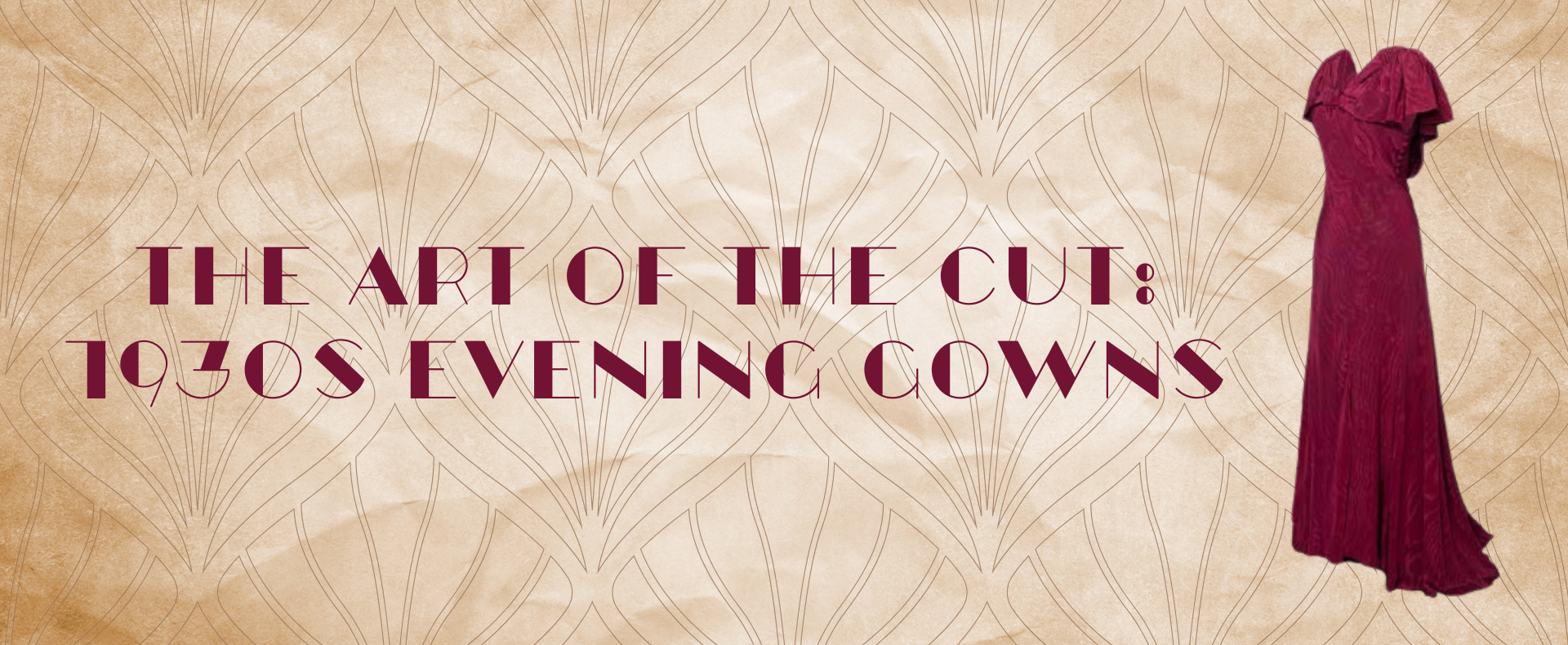 *SOLD OUT* The Art of the Cut: 1930s Evening Gowns