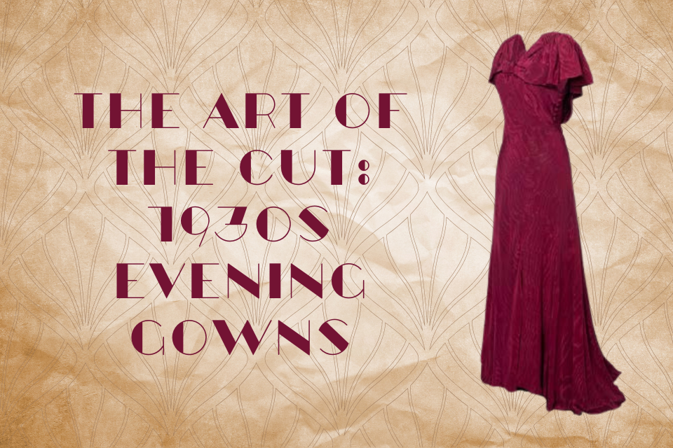 *SOLD OUT* The Art of the Cut: 1930s Evening Gowns